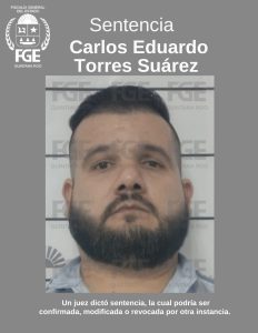 "Carlos Eduardo Torres Suárez condenado a 31 años de prisión por homicidio en Benito Juárez."